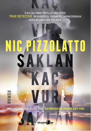 Saklan Kaç Vur - Nic Pizzolatto | Yeni ve İkinci El Ucuz Kitabın Adres