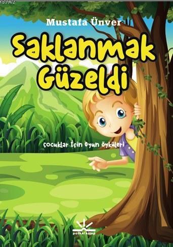 Saklanmak Güzeldi - Mustafa Ünver | Yeni ve İkinci El Ucuz Kitabın Adr