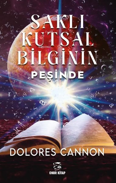 Saklı Kutsal Bilginin Peşinde - Dolores Cannon | Yeni ve İkinci El Ucu