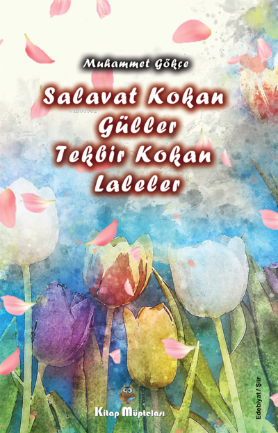 Salavat Kokan Güller Tekbir Kokan Laleler - Muhammet Gökçe | Yeni ve İ