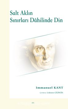 Salt Aklın Sınırları Dahilinde Din - Immanuel Kant | Yeni ve İkinci El