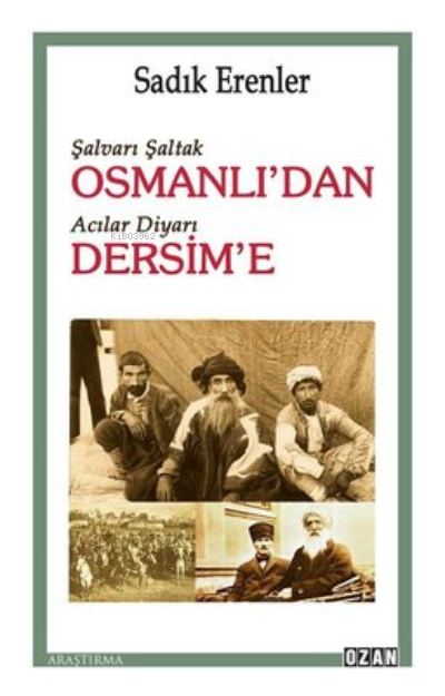 Şalvarlı Şaltak Osmanlı'dan Acılar Diyarı Dersim'e - Sadık Erenler | Y