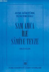 Sam Amca İle Samiye Teyze - Ayşe Göktürk Tunceroğlu | Yeni ve İkinci E