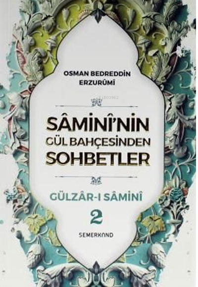 Samini'nin Gül Bahçesinden Sohbetler - Gülzar-ı Samini 2 - Osman Bedre