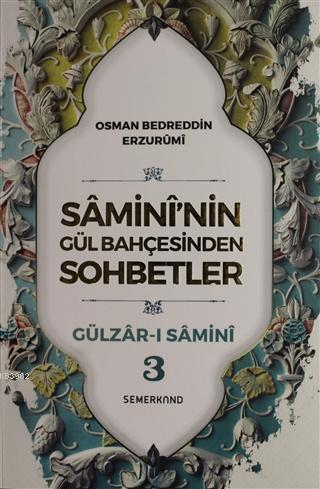 Samini'nin Gül Bahçesinden Sohbetler - Gülzar-ı Samini 3 - Osman Bedre