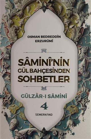 Samini'nin Gül Bahçesinden Sohbetler - Gülzar-ı Samini 4 - Osman Bedre