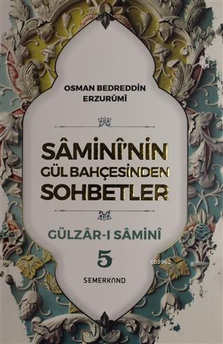 Samini'nin Gül Bahçesinden Sohbetler - Gülzar-ı Samini 5 - Osman Bedre