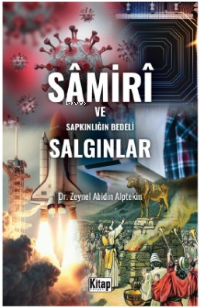 Samiri Ve Sapkınlığın Bedeli Salgınlar - Zeynel Abidin Alptekin | Yeni