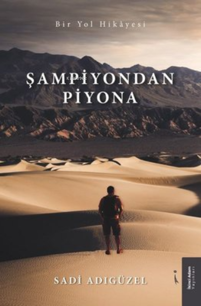 Şampiyondan Piyona Bir Yol Hikayesi - Sadi Adıgüzel | Yeni ve İkinci E