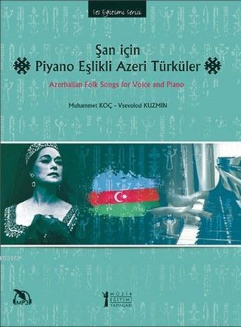 Şan için Piyano Eşlikli Azeri Türküler - Muhammet Koç | Yeni ve İkinci