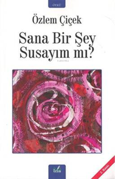 Sana Bir Şey Susayım Mı? - Özlem Çiçek | Yeni ve İkinci El Ucuz Kitabı