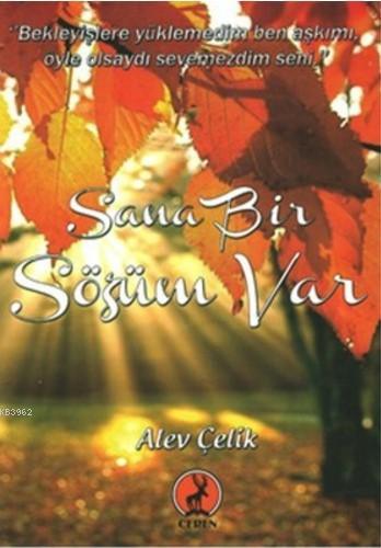 Sana Bir Sözüm Var - Alev Çelik | Yeni ve İkinci El Ucuz Kitabın Adres