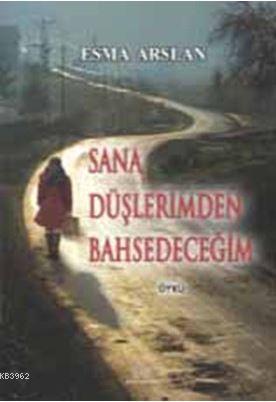 Sana Düşlerimden Bahsedeceğim - Esma Arslan- | Yeni ve İkinci El Ucuz 