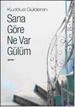 Sana Göre Ne Var Gülüm - Kuddisi Gülderen | Yeni ve İkinci El Ucuz Kit