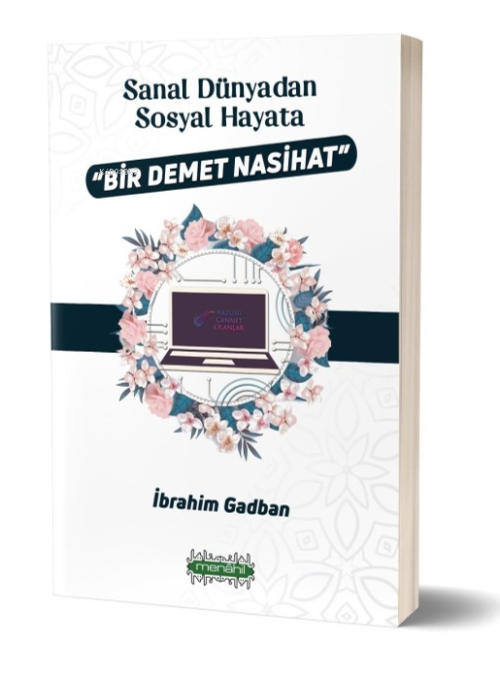 Sanal Dünyadan Sosyal Hayata Bir Demet Nasihat - İbrahim Gadban | Yeni