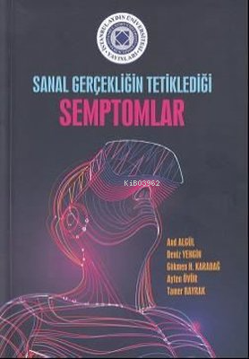 Sanal Gerçekliğin Tetiklediği Semptomlar - Gökmen H. Karadağ | Yeni ve