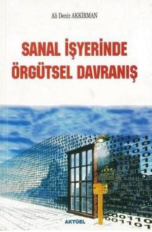 Sanal İşyerinde Örgütsel Davranış - Ali Deniz Akkirman | Yeni ve İkinc