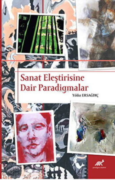 Sanat Eleştirisine Dair Paradigmalar - Yıldız Ersağdıç | Yeni ve İkinc