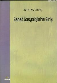 Sanat Sosyolojisine Giriş - Sıtkı M. Erinç | Yeni ve İkinci El Ucuz Ki