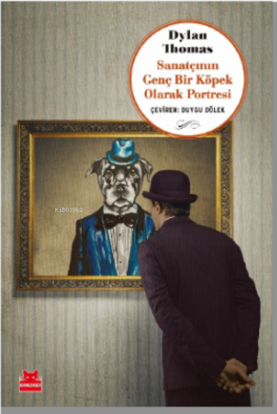 Sanatçının Genç Bir Köpek Olarak Portnesi - Dylan Thomas | Yeni ve İki