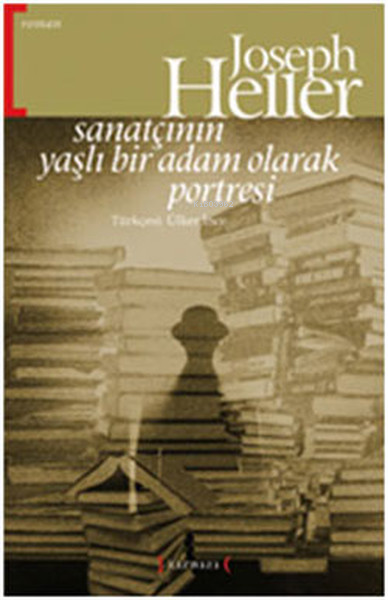 Sanatçının Yaşlı Bir Adam Olarak Portresi - Joseph Heller- | Yeni ve İ