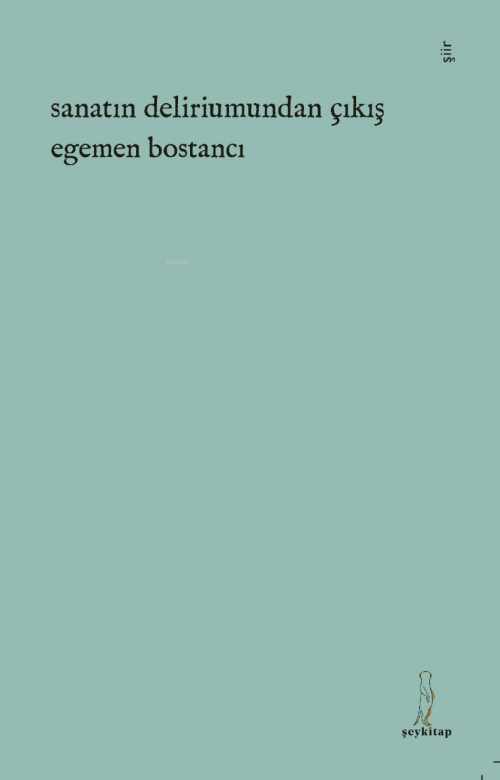 Sanatın Deliriumundan Çıkış - Egemen Bostancı | Yeni ve İkinci El Ucuz