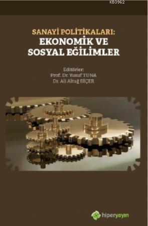 Sanayi Politikaları: Ekonomik ve Sosyal Eğilimler - Yusuf Tuna | Yeni 