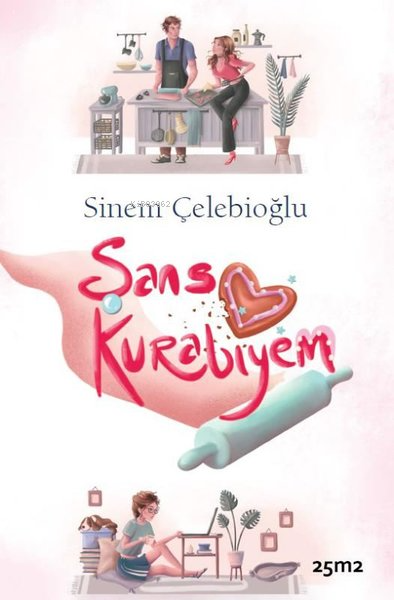 Şans Kurabiyem - Sinem Çelebioğlu | Yeni ve İkinci El Ucuz Kitabın Adr