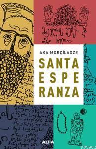 Santa Esperanza - Aka Morçiladze | Yeni ve İkinci El Ucuz Kitabın Adre