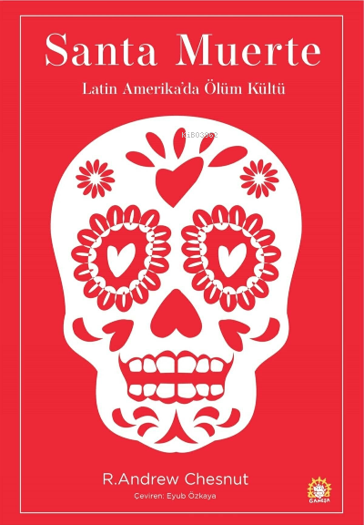 Santa Muerte: Latin Amerika'da Ölüm Kültü - R. Andrew Chesnut | Yeni v