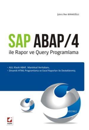 Sap Abap/4 ile Rapor ve Query Programlama Şükrü İlker Bırakoğlu