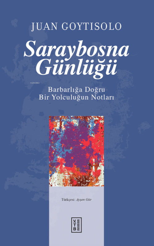 Saraybosna Günlüğü;Barbarlığa Doğru Bir Yolculuğun Notları - Juan Goyt