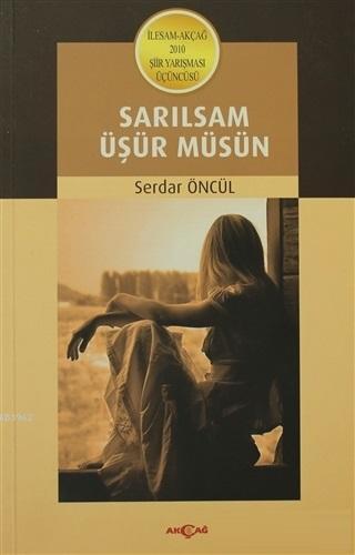 Sarılsam Üşür Müsün - Serdar Öncül | Yeni ve İkinci El Ucuz Kitabın Ad