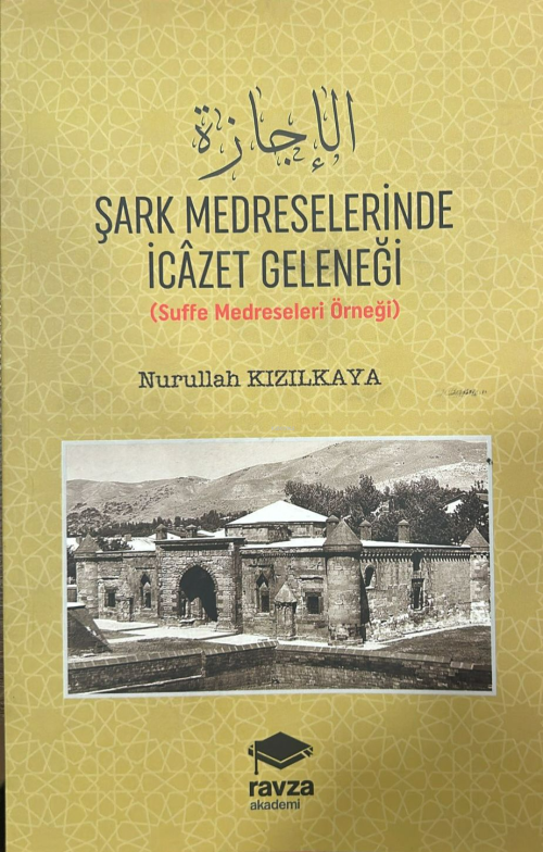 Şark Medreselerinde İcâzet Geleneği ;(Suffe Medreseleri Örneği) - Nuru