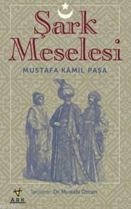 Şark Meselesi - Mustafa Kamil paşa | Yeni ve İkinci El Ucuz Kitabın Ad