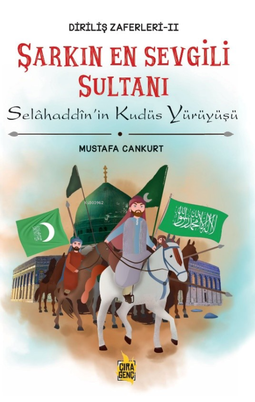 Şarkın En Sevgili Sultanı Selâhaddin’in Kudüs Yürüyüşü - Mustafa Canku