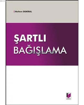 Şartlı Bağışlama - Meltem Demiral | Yeni ve İkinci El Ucuz Kitabın Adr