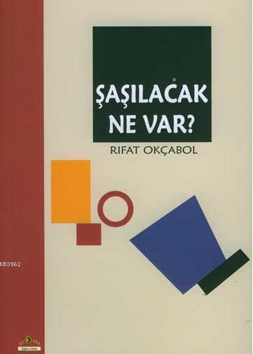 Şaşılacak Ne Var? - Rıfat Okçabol | Yeni ve İkinci El Ucuz Kitabın Adr