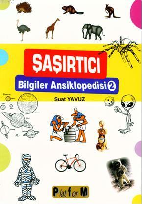 Şaşırtıcı Bilgiler Ansiklopedisi 2 - Suat Yavuz | Yeni ve İkinci El Uc