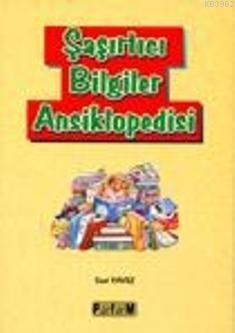 Şaşırtıcı Bilgiler Ansiklopedisi - Suat Yavuz | Yeni ve İkinci El Ucuz