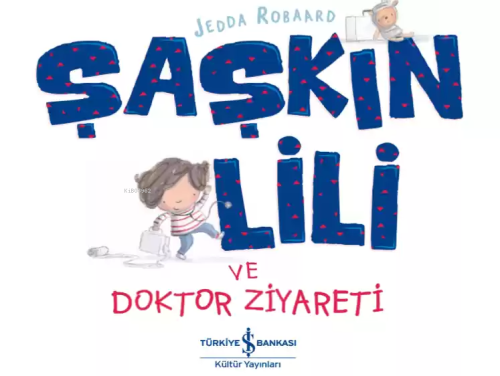 Şaşkın Lili ve Doktor Ziyareti - Jedda Robaard | Yeni ve İkinci El Ucu