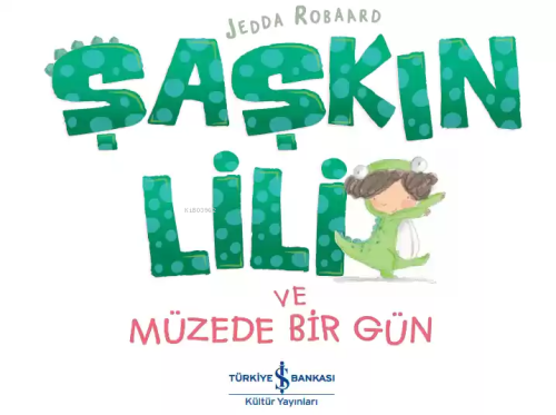 Şaşkın Lili ve Müzede Bir Gün - Jedda Robaard | Yeni ve İkinci El Ucuz