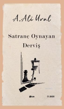 Satranç Oynayan Derviş - A. Ali Ural | Yeni ve İkinci El Ucuz Kitabın 