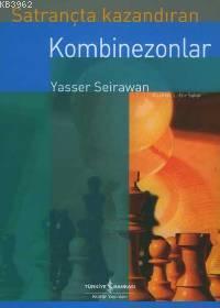 Satrançta Kazandıran Kombinezonlar - Yasser Seirawan | Yeni ve İkinci 