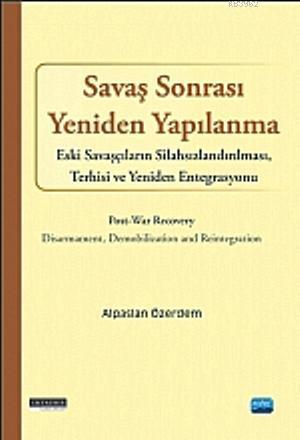 Savaş Sonrası Yeniden Yapılanma - Alpaslan Özerdem | Yeni ve İkinci El