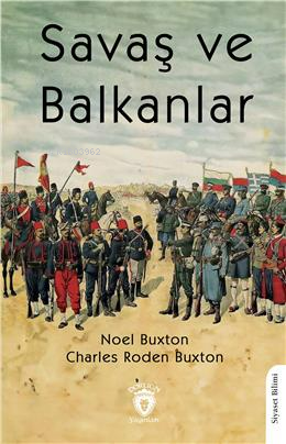 Savaş ve Balkanlar - Charles Roden Buxton | Yeni ve İkinci El Ucuz Kit