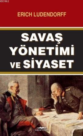 Savaş Yönetimi ve Siyaset - Erich Ludendorff | Yeni ve İkinci El Ucuz 