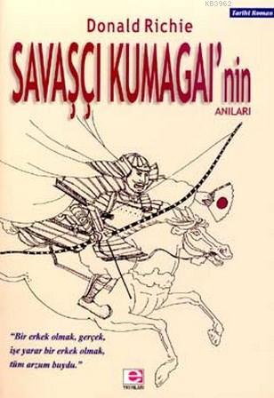 Savaşçı Kumagai'nın Anıları - Donald Richie | Yeni ve İkinci El Ucuz K