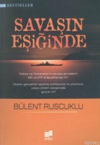 Savaşın Eşiğinde - Bülent Ruscuklu | Yeni ve İkinci El Ucuz Kitabın Ad