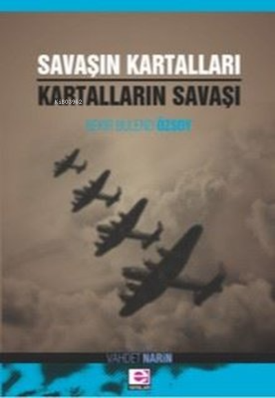 Savaşın Kartalları Kartalların Savaşı - Bekir Bülend Özsoy | Yeni ve İ